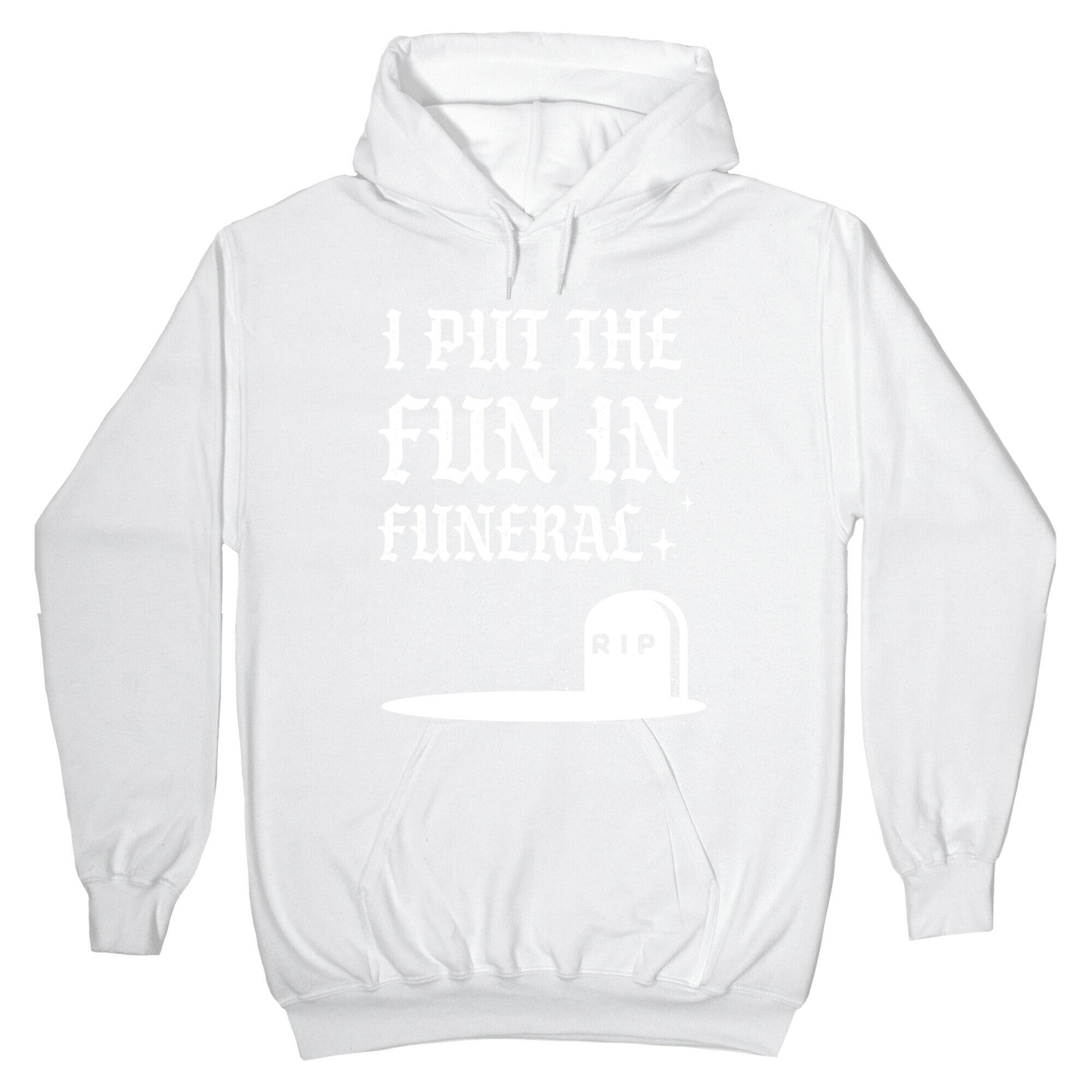 I Put The Fun In Funeral Hoodie
